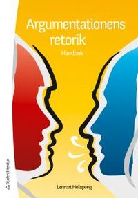 Argumentationens retorik : handbok; Lennart Hellspong; 2013