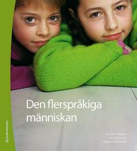 Den flerspråkiga människan : en bok om skriftspråkslärande; Sven Strömqvist, Åse Kari H. Wagner, Per Henning Uppstad; 2010