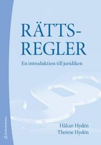 Rättsregler : en introduktion till juridiken; Håkan Hydén, Therese Hydén; 2011
