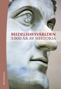Medelhavsvärlden : 3000 år av historia; Eva Queckfeldt; 2011