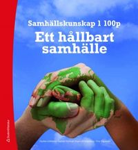 Samhällskunskap 1 : ett hållbart samhälle; Inga-Lill Söderberg, Pauline Göthberg, Ylva Yngveson, Gunnar Hultman; 2011