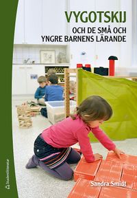 Vygotskij och de små och yngre barnens lärande; Sandra Smidt; 2010