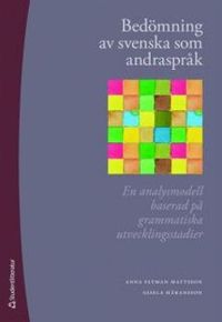 Bedömning av svenska som andraspråk; Gisela Håkansson, Anna Flyman-Mattsson; 2010