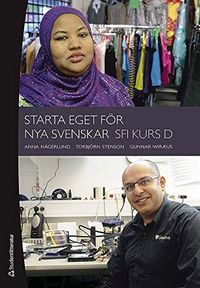 Starta eget för nya svenskar (10-pack) - Sfi kurs D; Gunnar Wiraeus, Torbjörn Stenson, Anna Hägerlund; 2011