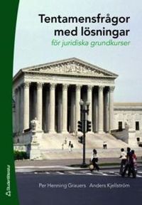 Tentamensfrågor med lösningar för juridiska grundkurser; Per Henning Grauers, Anders Kjellström; 2009