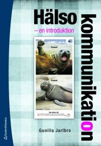 Hälsokommunikation : en introduktion; Gunilla Jarlbro; 2010