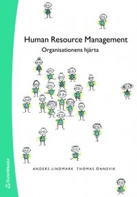Human Resource Management - Organisationens hjärta; Anders Lindmark, Thomas Önnevik; 2011