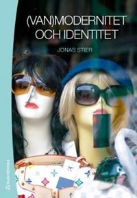 (Van)modernitet och identitet; Jonas Stier; 2012