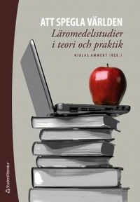 Att spegla världen : läromedelsstudier i teori och praktik; Niklas Ammert; 2011