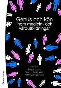 Genus och kön inom medicin- och vårdutbildningar; Barbro Wijma, Goldina Smirthwaite, Katarina Swahnberg; 2010