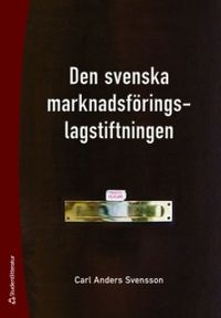 Den svenska marknadsföringslagstiftningen; Carl Anders Svensson; 2009