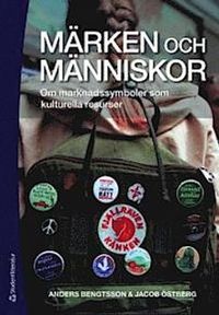 Märken och människor : om marknadssymboler som kulturella resurser; Anders Bengtsson, Jacob Östberg; 2011