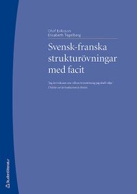 Svensk-franska strukturövningar med facit; Olof Eriksson, Elisabeth Tegelberg; 2009