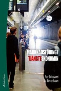 Marknadsföring i tjänsteekonomin; Per Echeverri, Bo Edvardsson; 2012