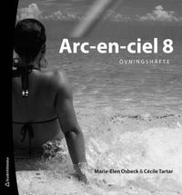 Arc-en-ciel 8 - övningshäfte; Marie-Elen Osbeck, Cécile Tartar Jönsson; 2012