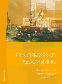 Principbaserad redovisning. Grundbok; Anders Grönlund, Torbjörn Tagesson, Peter Öhman; 2010