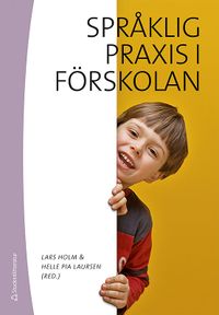 Språklig praxis i förskolan; Lars Holm, Pia Helle Laursen; 2010