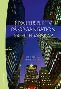 Nya perspektiv på organisation och ledarskap; Lee G. Bolman, Terrence E. Deal; 2012