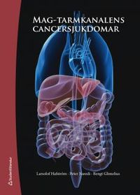 Mag-tarmkanalens cancersjukdomar; Larsolof Hafström, Peter Naredi, Bengt Glimelius; 2013