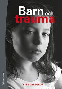 Barn och trauma; Atle Dyregrov; 2010