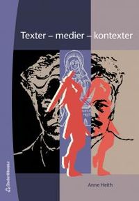 Texter - medier - kontexter - En introduktion till textanalys; Anne Heith; 2006