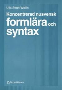 Koncentrerad nusvensk formlära och syntax; Ulla Stroh-Wollin; 2010