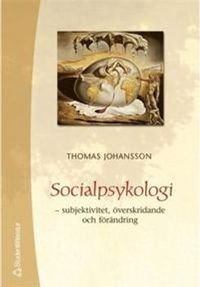 Socialpsykologi - - subjektivitet, överskridande och förändring; Björn Nilsson; 2001