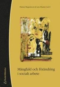 Mångfald och förändring i socialt arbete; Finnur Magnússon, Lars Plantin; 2004