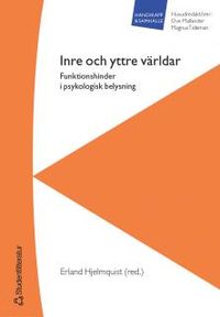 Inre och yttre världar - Funktionshinder i psykologisk belysning; Erland Hjelmquist, Ove Mallander, Magnus Tideman; 2006
