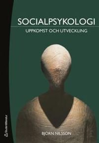 Socialpsykologi - Uppkomst och utveckling; Björn Nilsson; 2006