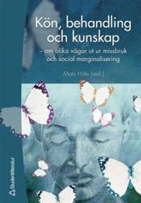 Kön, behandling och kunskap - - om olika vägar ut ur missbruk och social marginalisering; Mats Hilte; 2005