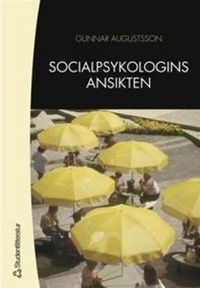 Socialpsykologins ansikten - Ett urval av teoretiska perspektiv på sociologisk socialpsykologi; Gunnar Augustsson; 2005