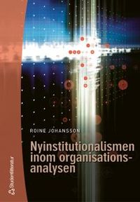 Nyinstitutionalismen inom organisationsanalysen; Roine Johansson; 2001
