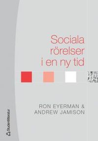 Sociala rörelser i en ny tid; Ron Eyerman, Andrew Jamison; 2010