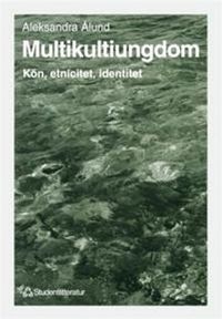 Multikultiungdom - Kön, etnicitet, identitet; Aleksandra Ålund, Carl-Ulrik Schierup; 1997