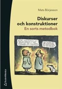 Diskurser och konstruktioner - En sorts metodbok; Mats Börjesson; 2003