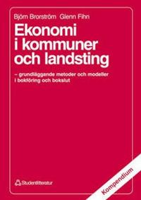 Ekonomi i kommuner och landsting - - grundläggande metoder o modeller i bokföring och bokslut; Björn Brorström, Håkan Bohlin, Hans Malmquist, Glenn Fihn; 1992