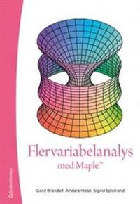 Flervariabelanalys med Maple; Gerd Brandell, Anders Holst, Sigrid Sjöstrand; 2012
