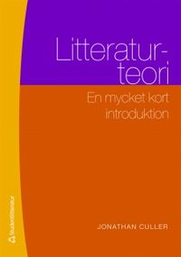Litteraturteori : en mycket kort introduktion; Johan Svedjedal, Jonathan Culler; 2011