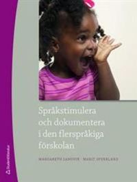 Språkstimulera och dokumentera i den flerspråkiga förskolan; Margareth Sandvik, Marit Spurkland; 2011