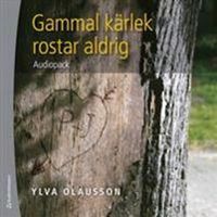 Gammal kärlek rostar aldrig Audio-cd; Ylva Olausson; 2011