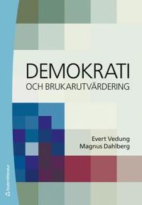 Demokrati och brukarutvärdering; Evert Vedung, Magnus Dahlberg; 2013