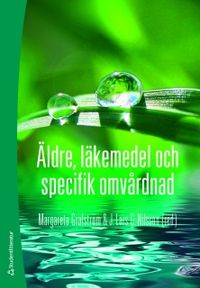 Äldre, läkemedel och specifik omvårdnad; Margareta Grafström, J. Lars G. Nilsson, Inga-Lisa Andersson, Elisabeth Bos, Åsa Craftman Gransjön, Stefan Magnusson; 2010