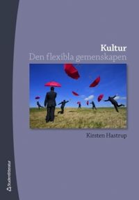 Kultur : den flexibla gemenskapen; Kirsten Hastrup; 2010