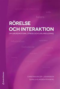 Rörelse och interaktion : om grundmotorik, stress och självreglering; Christina Bader-Johansson, Gunilla Elmgren Frykberg; 2012