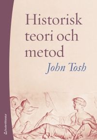 Historisk teori och metod; John Tosh; 2011