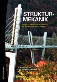 Strukturmekanik : modellering och analys av ramar och fackverk; Ola Dahlblom, Karl-Gunnar Olsson; 2010