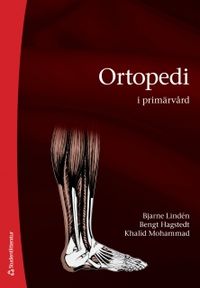 Ortopedi i primärvård; Bjarne Lindén, Bengt Hagstedt, Khalid Mohammad; 2011