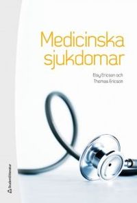 Medicinska sjukdomar : patofysiologi, omvårdnad och behandling; Elsy Ericson, Thomas Ericson; 2012