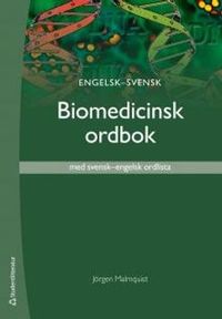 Engelsk-svensk biomedicinsk ordbok : med svensk-engelsk ordlista; Jörgen Malmquist; 2011